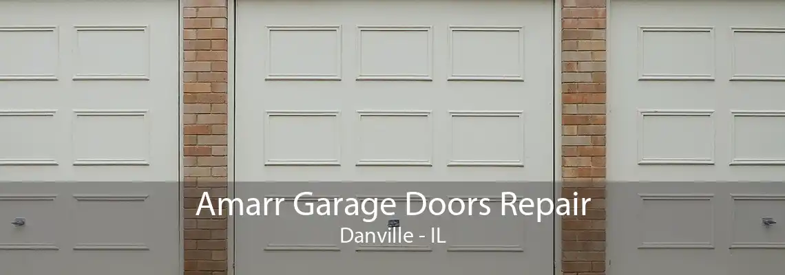 Amarr Garage Doors Repair Danville - IL