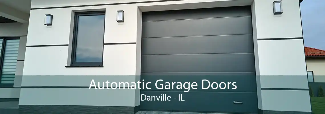 Automatic Garage Doors Danville - IL