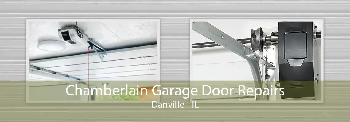 Chamberlain Garage Door Repairs Danville - IL