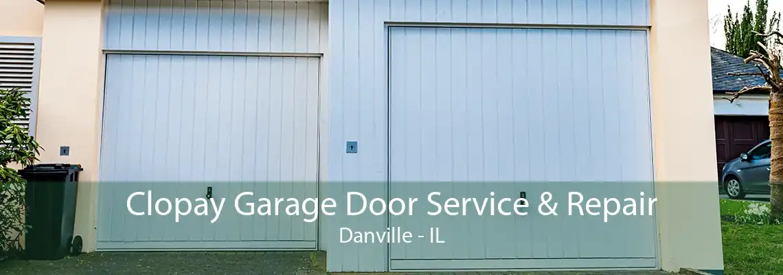 Clopay Garage Door Service & Repair Danville - IL