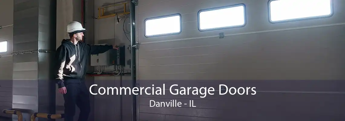 Commercial Garage Doors Danville - IL