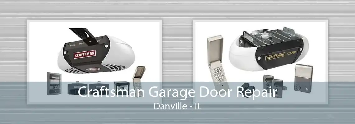 Craftsman Garage Door Repair Danville - IL