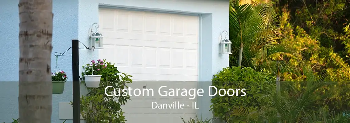 Custom Garage Doors Danville - IL