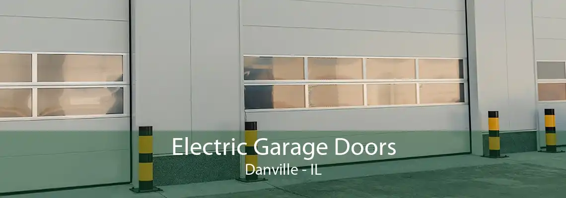 Electric Garage Doors Danville - IL