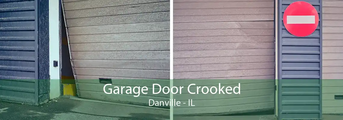 Garage Door Crooked Danville - IL