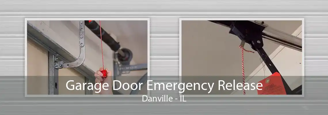 Garage Door Emergency Release Danville - IL