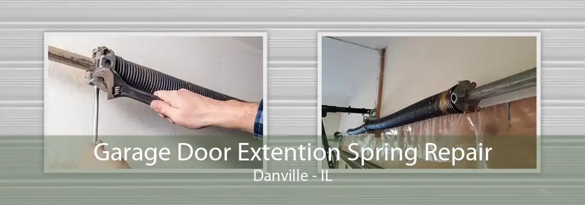 Garage Door Extention Spring Repair Danville - IL