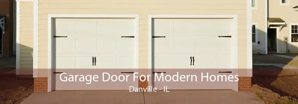 Garage Door For Modern Homes Danville - IL