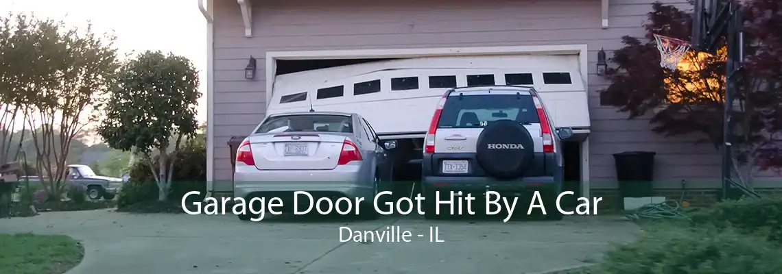 Garage Door Got Hit By A Car Danville - IL