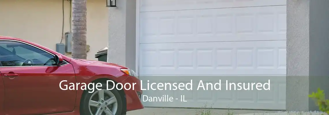 Garage Door Licensed And Insured Danville - IL