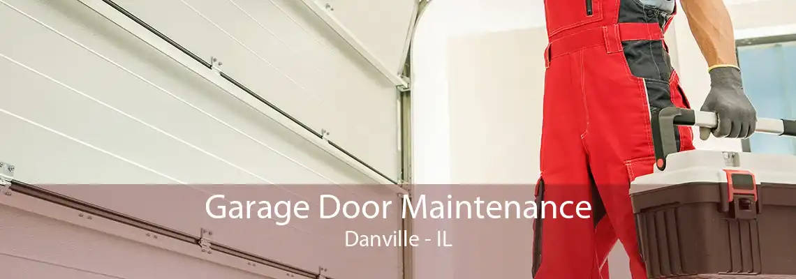 Garage Door Maintenance Danville - IL