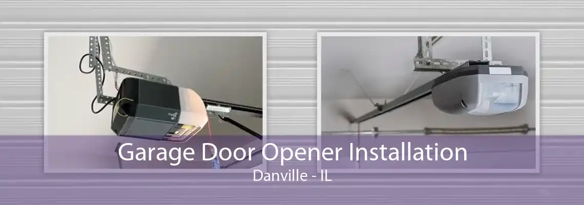 Garage Door Opener Installation Danville - IL