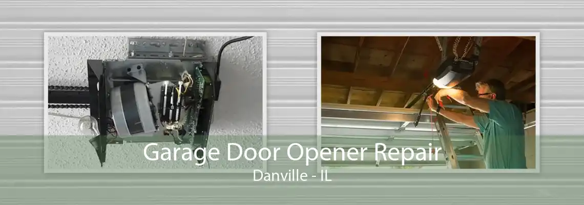 Garage Door Opener Repair Danville - IL