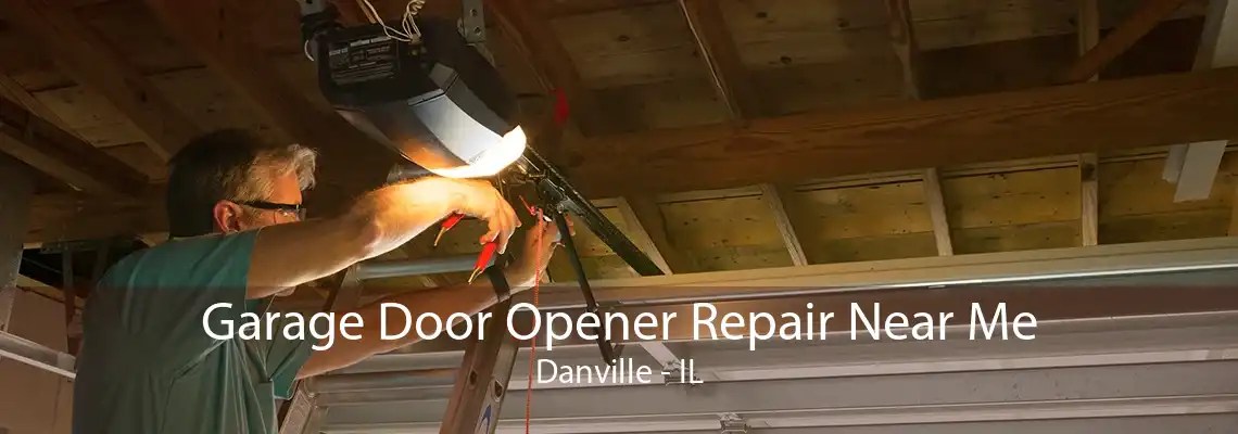 Garage Door Opener Repair Near Me Danville - IL