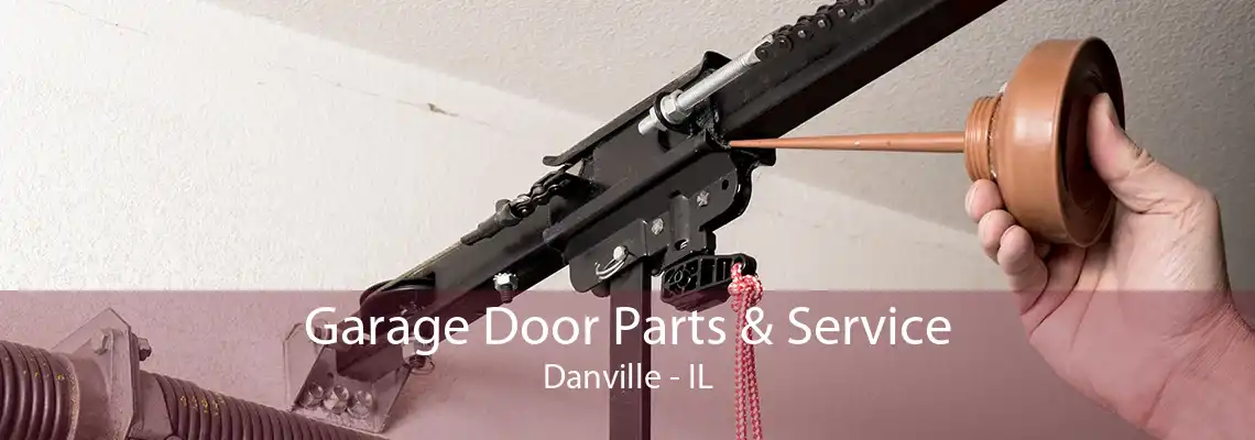 Garage Door Parts & Service Danville - IL