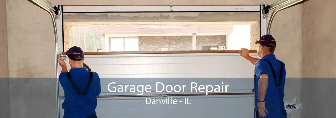 Garage Door Repair Danville - IL