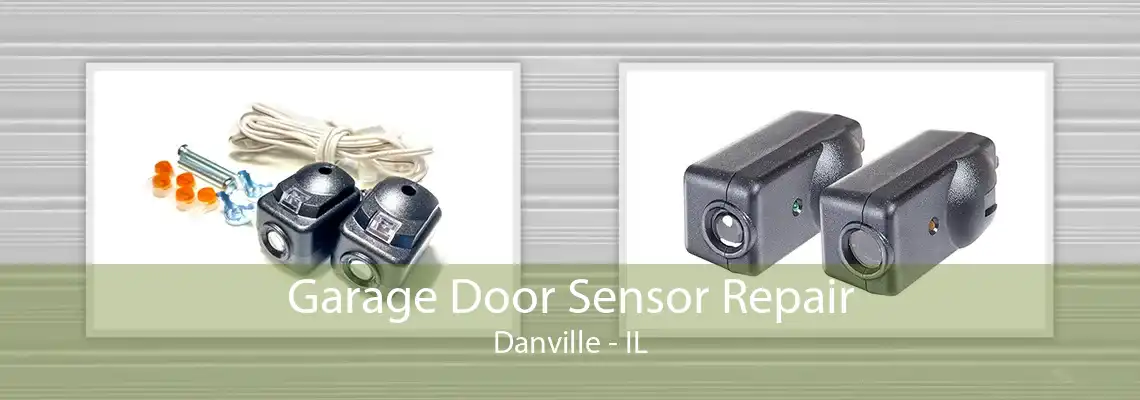 Garage Door Sensor Repair Danville - IL