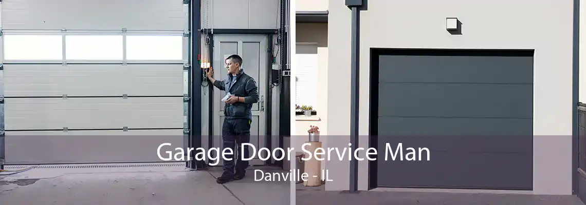 Garage Door Service Man Danville - IL