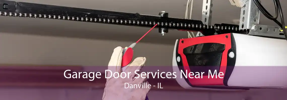 Garage Door Services Near Me Danville - IL