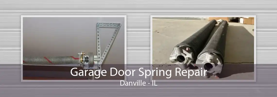 Garage Door Spring Repair Danville - IL