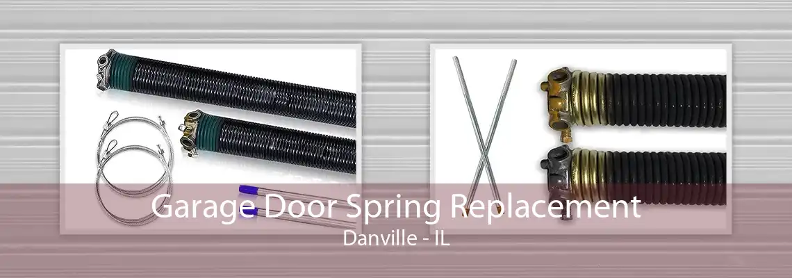 Garage Door Spring Replacement Danville - IL