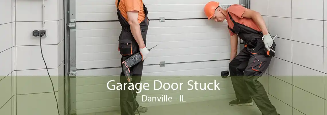 Garage Door Stuck Danville - IL