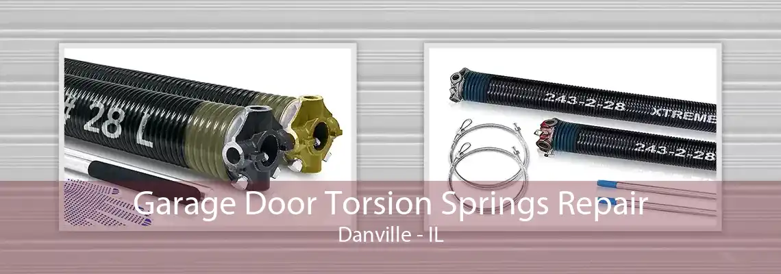 Garage Door Torsion Springs Repair Danville - IL