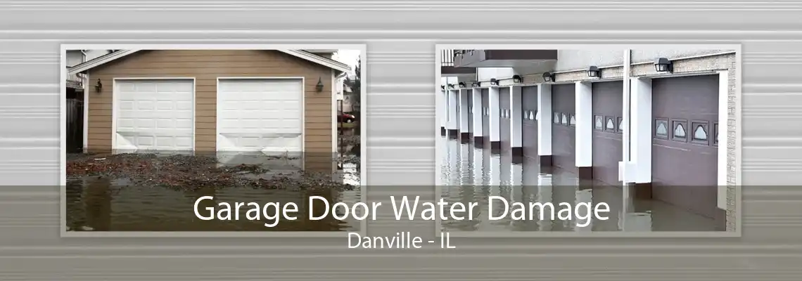 Garage Door Water Damage Danville - IL