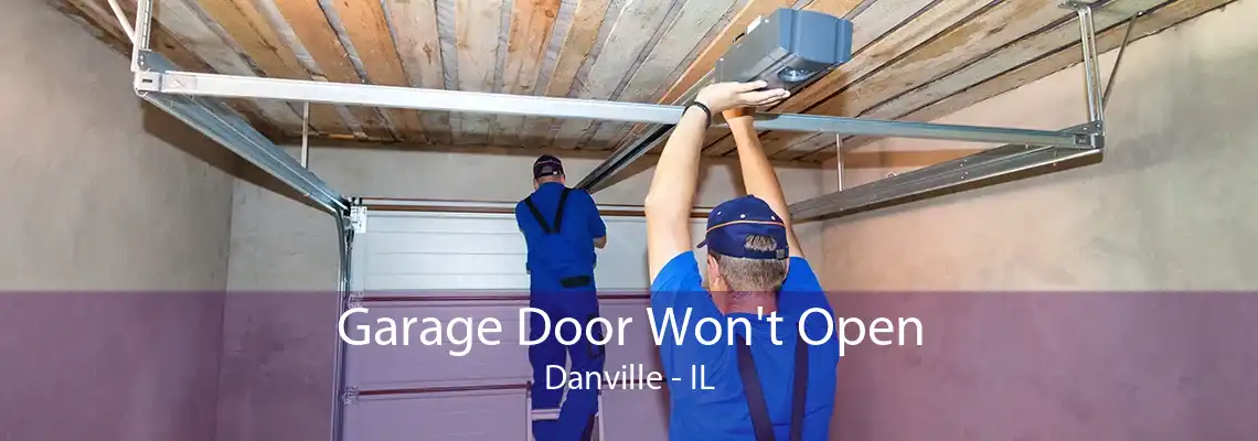 Garage Door Won't Open Danville - IL