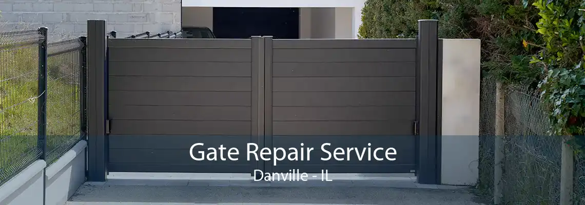 Gate Repair Service Danville - IL