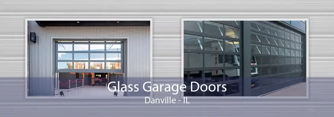 Glass Garage Doors Danville - IL