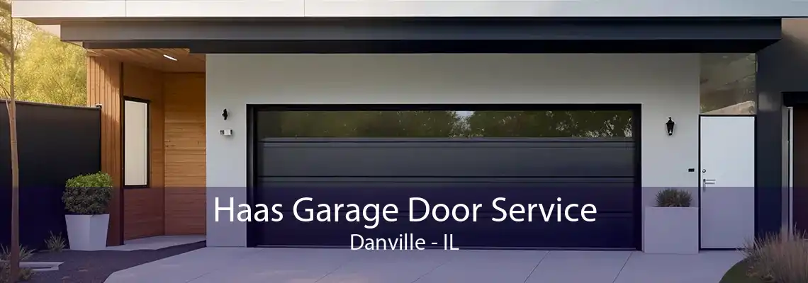 Haas Garage Door Service Danville - IL