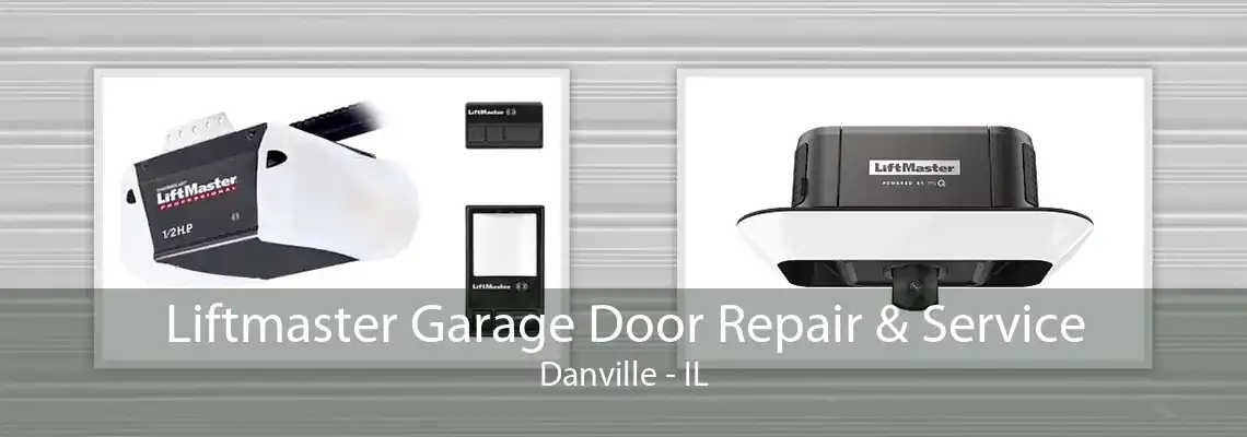 Liftmaster Garage Door Repair & Service Danville - IL