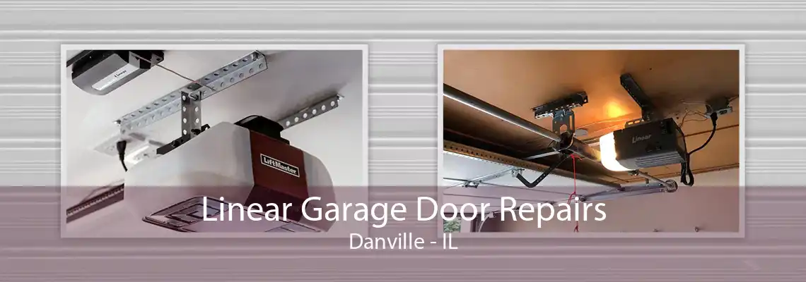 Linear Garage Door Repairs Danville - IL