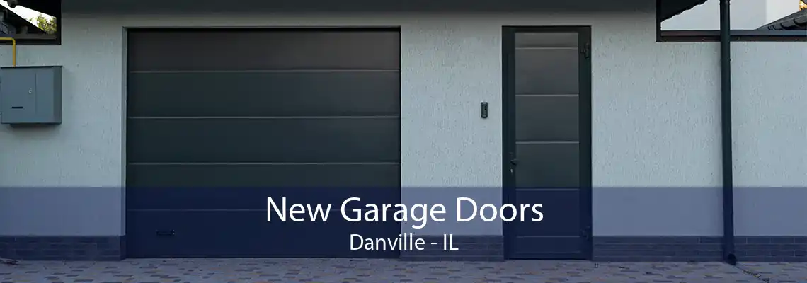 New Garage Doors Danville - IL