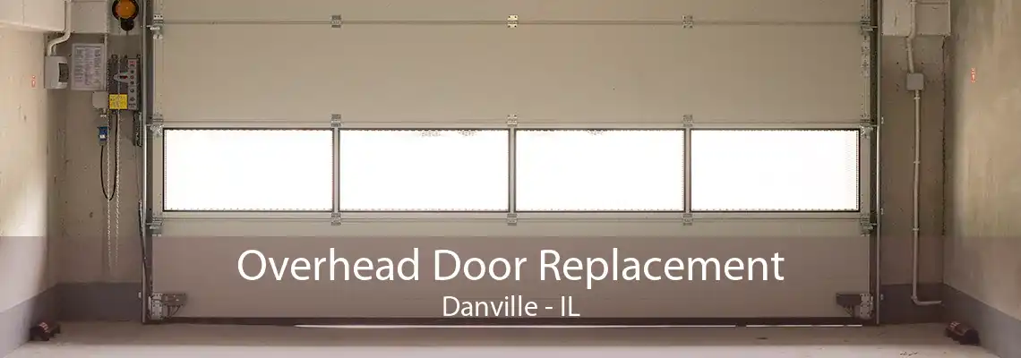 Overhead Door Replacement Danville - IL