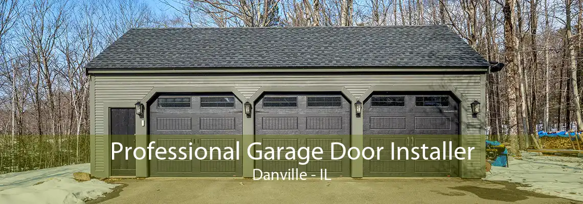 Professional Garage Door Installer Danville - IL