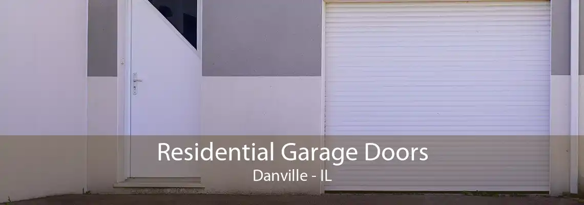 Residential Garage Doors Danville - IL