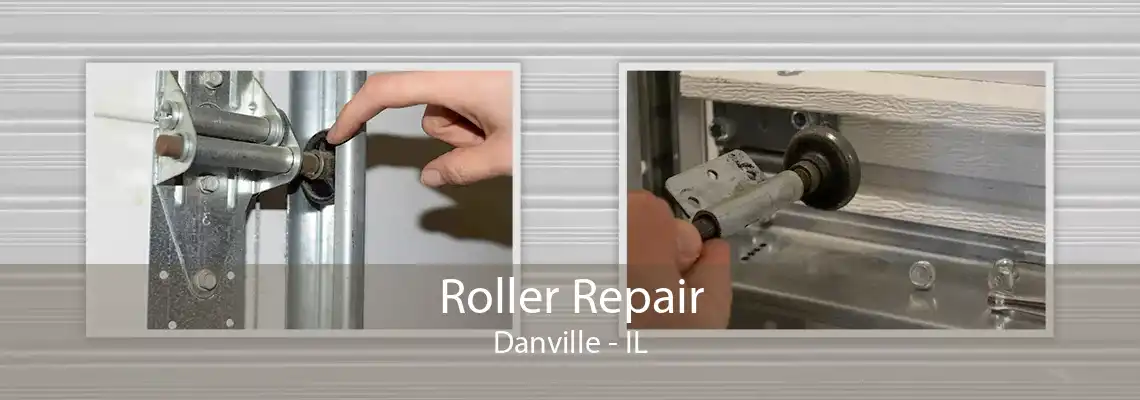 Roller Repair Danville - IL