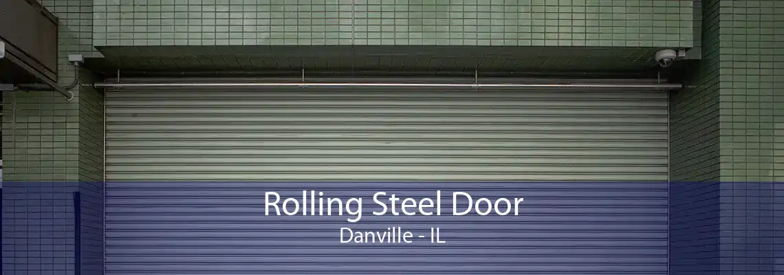 Rolling Steel Door Danville - IL