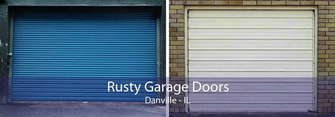 Rusty Garage Doors Danville - IL