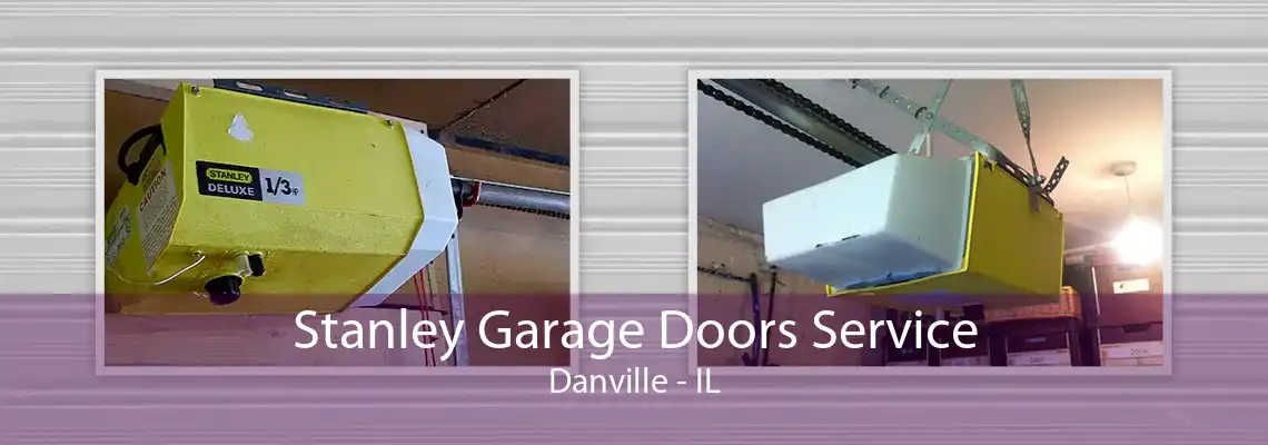 Stanley Garage Doors Service Danville - IL