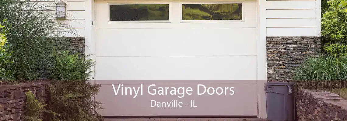 Vinyl Garage Doors Danville - IL