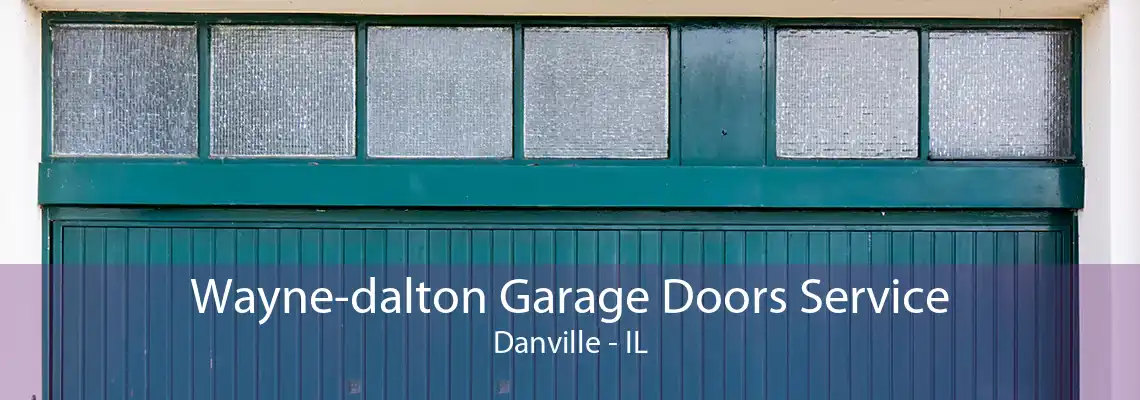 Wayne-dalton Garage Doors Service Danville - IL