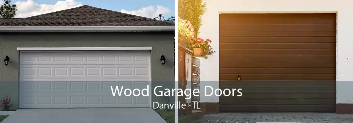 Wood Garage Doors Danville - IL